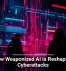 How Weaponized AI Is Reshaping Cyberattacks